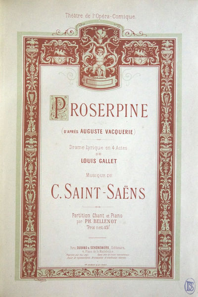 Proserpine (d'Après Auguste Vacquerie) Drame Lyrique en 4 Actes de Louis Gallet ... Partition Chant et Piano par Ph. Bellenot Prix net: 15f ... Théâtre de l'Opéra-Comique. [Piano-vocal score]