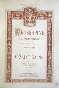 Proserpine (d'Après Auguste Vacquerie) Drame Lyrique en 4 Actes de Louis Gallet ... Partition Chant et Piano par Ph. Bellenot Prix net: 15f ... Théâtre de l'Opéra-Comique. [Piano-vocal score]