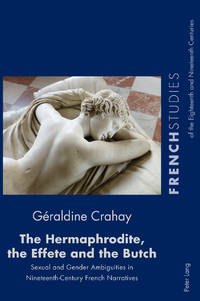The Hermaphrodite, the Effete and the Butch: Sexual and Gender Ambiguities in Nineteenth-Century...