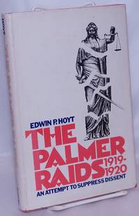 The Palmer raids, 1919-1920; an attempt to supress dissent by Hoyt, Edwin P - 1969