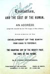 Evolution, and the Cost of the Human, An Address (Originally prepared for the Civic League of New Orleans) Giving a Sketch of the Development of the Earth from Chaos to Yesterday.