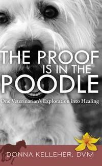 The Proof Is in the Poodle: One Veterinarian's Exploration Into Healing