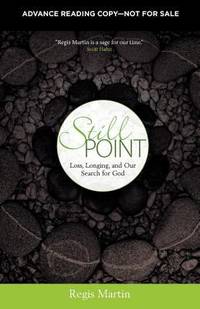 Still Point : Loss, Longing and Our Search for God