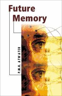 Future Memory by P. M. H. Atwater - 1999
