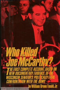 Who Killed Joe McCarthy? by Ewald, William Bragg - 1984