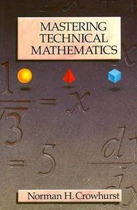 Mastering Technical Mathematics by Norman H. Crowhurst - 1991