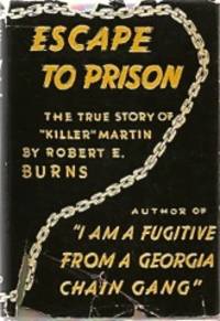 ESCAPE TO PRISON: The True Story of &quot;Killer&quot; Martin by BURNS, Robert E - 1938