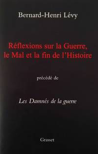 Réflexions sur la guerre, le mal et la fin de l'histoire, précédé de Les damnés de la guerre