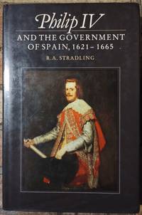 Philip IV and the Government of Spain, 1621-1665