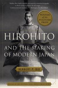 Hirohito and the Making of Modern Japan by Herbert P. Bix - 2001