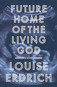 cover of Future Home of the Living God: A Novel