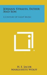 Johann Strauss, Father and Son: A Century of Light Music