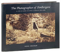 The Photographer of Penllergare: A Life of John Dillwyn Llewelyn 1810-1882