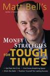 Matt Bell\'s Money Strategies For Tough Times
