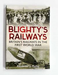 image of Blighty's Railways: Britain's Railways in the First World War