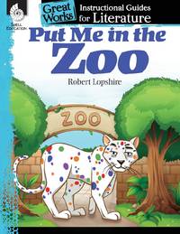 Put Me in the Zoo: An Instructional Guide for Literature : An Instructional Guide for Literature