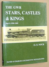 The GWR Stars, Castles & Kings Part 2: 1930-1965 (David & Charles Locomotive Monographs)