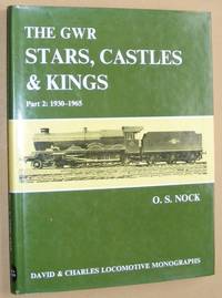 The GWR Stars, Castles &amp; Kings Part 2: 1930-1965 (David &amp; Charles Locomotive Monographs) by Oswald Stevens Nock - 1973