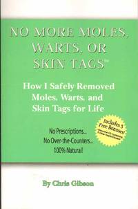 cover of NO MORE MOLES WARTS OR SKIN TAGS! How I Safely Removed Moles, Warts, and Skin Tags for Life