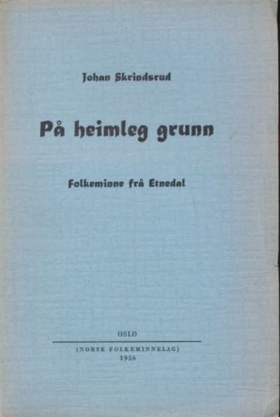 På heimleg grunn. Folkeminne frå Etnedal
