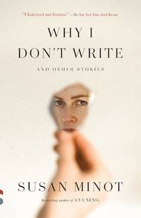 Why I Don't Write: And Other Stories (Vintage Contemporaries)