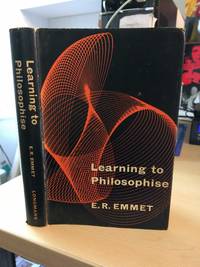 Learning to Philosophise by E. R. Emmet - 1966