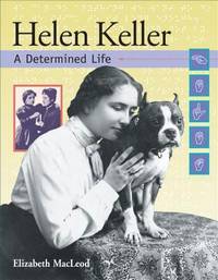 Helen Keller : A Determined Life