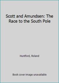 image of Scott and Amundsen: The Race to the South Pole