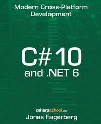 C# 10 and .NET 6: Cross-Platform Development