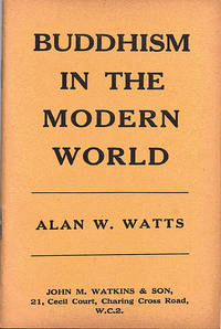 Buddhism In The Modern World. by Alan W.: Watts - Paperback - First Edition. 8vo. 31pp. Printed wrappers slightly dusty otherw - from Ian McKelvie Bookseller (SKU: 2608)