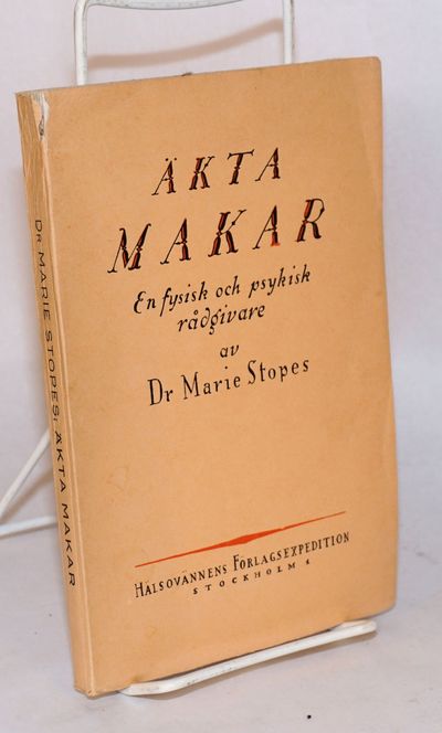 Äkta Makar; Ett Nytt Bidrag till De Sexuella Problemens Lösning (Married Love: A New Contribution to the Solution of Sexual Problems)