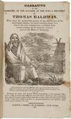 NARRATIVE OF THE MASSACRE, BY THE SAVAGES, OF THE WIFE & CHILDREN OF THOMAS BALDWIN, WHO, SINCE THE MELANCHOLY PERIOD OF THE DESTRUCTION OF HIS UNFORTUNATE FAMILY, HAS DWELT ENTIRELY ALONE, IN A HUT OF HIS OWN CONSTRUCTION, SECLUDED FROM HUMAN SOCIETY, IN THE EXTREME WESTERN PART OF THE STATE OF KENTUCKY....