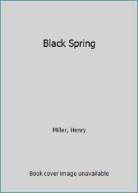 Black Spring by Miller, Henry - 1963