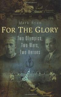 For the Glory: Two Olympics, Two Wars, Two Heroes