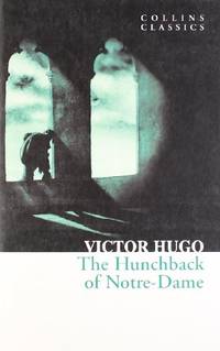The Hunchback of Notre-Dame: An essential, best-loved classic (Collins Classics)