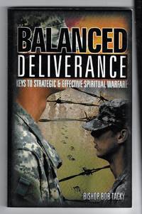 Balanced Deliverance: Keys to Strategic and Effective Spiritual Warfare
