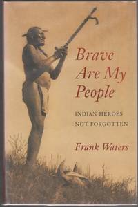 Brave are My People: Indian Heroes Not Forgotten