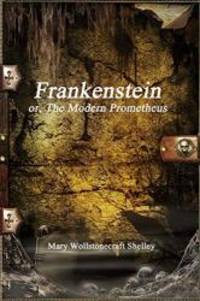 Frankenstein by Mary Wollstonecraft Shelley - 2016-08-10