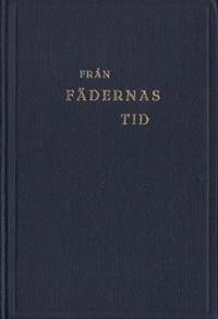 Från fädernas tid. Ett bidrad till kännedomen om…