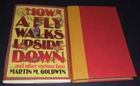 How a Fly Walks Upside Down: ...and Other Curious Facts by Goldwyn, Martin M - 1995