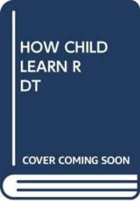 How Children Learn by John Caldwell Holt - 2004-02-01