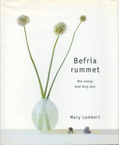 Befria rummet Mer energi med feng shui.