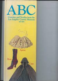 ABC Costume and Textiles from the Los Angeles County Museum of Art by Florence Cassen Mayers - 1988