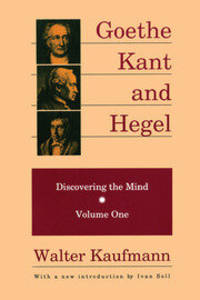 Goethe Kant and Hegel: Discovering the Mind
