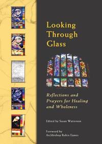 Looking Through Glass: Reflections and Prayers for Healing and Wholeness