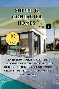 SHIPPING CONTAINER HOMES: Learn how to build your new container home sustainable. Inside bonus...