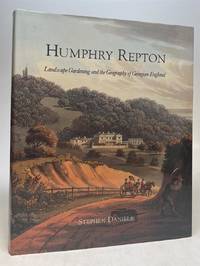 Humphry Repton: Landscape Gardening and the Geography of Georgian England