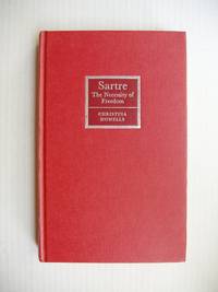 Sartre  -  The Necessity of Freedom by Howells, Christina - 1988