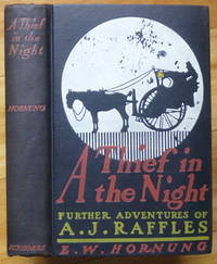 A THIEF IN THE NIGHT. Further Adventures of A.J. Raffles, Cricketer and Cracksman by Hornung, E[rnest]. W[illiam] - 1905