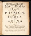 Observationes Mathematicae, et Physicae in India et in China Factae à Patre Francisco Noël Societatis Jesu, ab anno 1684. usque ad annum 1708.